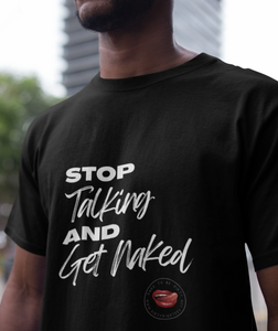 Shut Up and Get Naked Men's Tee