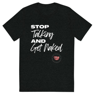 Shut Up and Get Naked Men's Tee