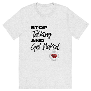 Shut Up and Get Naked Men's Tee