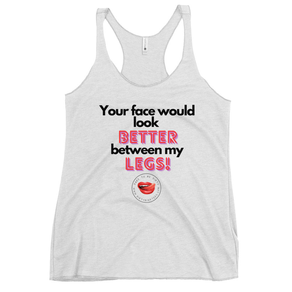 Your Face My Legs Women's Racerback Tank