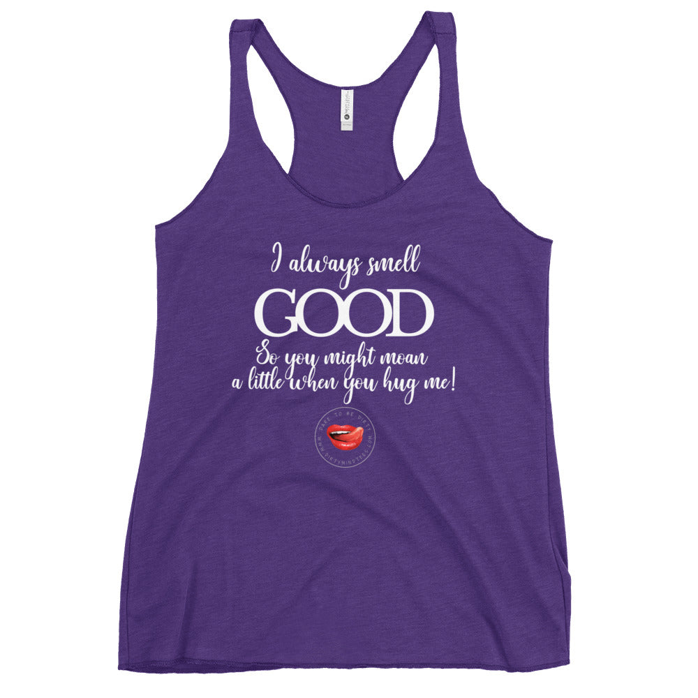 I Always Smell Good Women's Racerback Tank