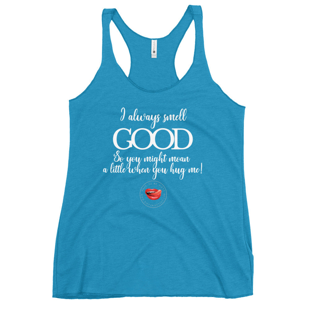 I Always Smell Good Women's Racerback Tank